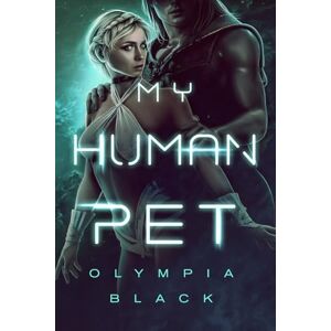 Olympia My Human Pet: 1 (Whispers from the Imperial Cage) Olympia My Human Pet: 1 (Whispers from the Imperial Cage)