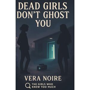 Noire, Vera Dead Girls Don't Ghost You : The Girls Who Knew Too Much Book 1: Lesbian Mystery Romance, Lesbian Fiction Noire, Vera Dead Girls Don't Ghost You : The Girls Who Knew Too Much Book 1: Lesbian Mystery Romance, Lesbian Fiction