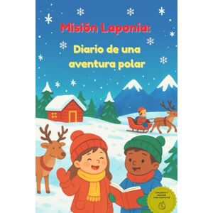 Gonzalez Bootello, Sra. Angela Misión Laponia: diario de una aventura polar Gonzalez Bootello, Sra. Angela Misión Laponia: diario de una aventura polar