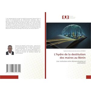 Oyebissi, Oyekonle Babatonde Benedictus L’hydre de la destitution des maires au Bénin: Une institution entre démocratisation et politisation Oyebissi, Oyekonle Babatonde Benedictus L’hydre de la destitution des maires au Bénin: Une institution entre démocratisation et politisation