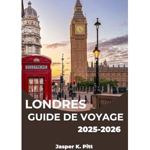 K. Pitt, Jasper LONDRES GUIDE DE VOYAGE 2025-2026: Découvrez comment explorer les quartiers, les cafés, les musées et les parcs de la ville en toute simplicité et avec un aperçu local K. Pitt, Jasper LONDRES GUIDE DE VOYAGE 2025-2026: Découvrez comment explorer les quartiers, les cafés, les musées et les parcs de la ville en toute simplicité et avec un aperçu local