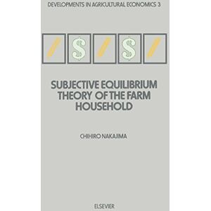 Elsevier Science Subjective Equilibrium Theory of the Farm Household (ISSN Book 3) Elsevier Science Subjective Equilibrium Theory of the Farm Household (ISSN Book 3)