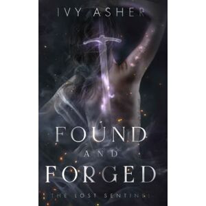 Asher, Ivy Found and Forged: 4 (The Lost Sentinel) Asher, Ivy Found and Forged: 4 (The Lost Sentinel)