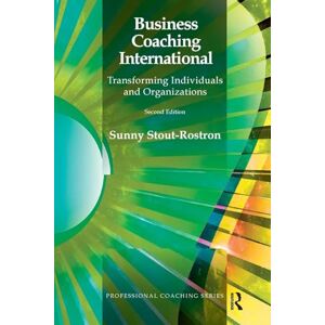 Stout-Rostron, Sunny Business Coaching International: Transforming Individuals and Organizations (The Professional Coaching Series) Stout-Rostron, Sunny Business Coaching International: Transforming Individuals and Organizations (The Professional Coaching Series)
