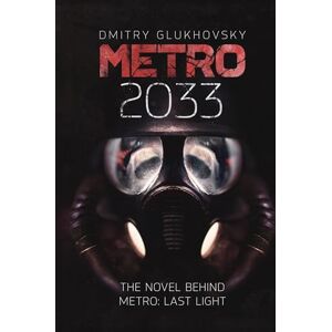 Glukhovsky, Dmitry Metro 2033: The novels that inspired the bestselling games Glukhovsky, Dmitry Metro 2033: The novels that inspired the bestselling games