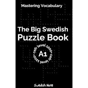 Note, Swedish Mastering Vocabulary The Big Swedish Puzzle Book: Over 1200+ Essential CEFR A1 Swedish Words Engaging Crosswords and Word Searches for Fast and Effective Language Learning (Swedish Note) Note, Swedish Mastering Vocabulary The Big Swedish Puzzle Book: Over 1200+ Essential CEFR A1 Swedish Words Engaging Crosswords and Word Searches for Fast and Effective Language Learning (Swedish Note)