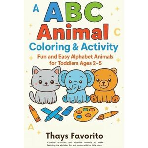 Favorito, Thays Romana ABC Animal Coloring & Activity Book: Color, trace and play while learning the alphabet – with 26 adorable animals and fun early-learning activities! Favorito, Thays Romana ABC Animal Coloring & Activity Book: Color, trace and play while learning the alphabet – with 26 adorable animals and fun early-learning activities!