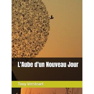 Verstraet, Tony L'Aube d'un Nouveau Jour (Romans) Verstraet, Tony L'Aube d'un Nouveau Jour (Romans)