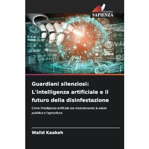 Kaakeh, Walid Guardiani silenziosi: L'intelligenza artificiale e il futuro della disinfestazione Kaakeh, Walid Guardiani silenziosi: L'intelligenza artificiale e il futuro della disinfestazione