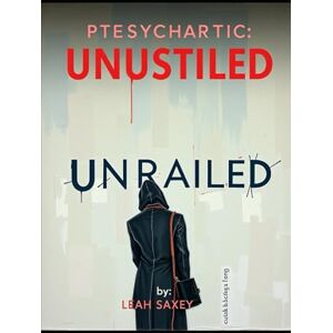 Saxey, Leah The Psychiatric I Must be: Unrailed Saxey, Leah The Psychiatric I Must be: Unrailed