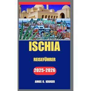 Kruger, Amos O. ISCHIA REISEFÜHRER 2025-2026 Kruger, Amos O. ISCHIA REISEFÜHRER 2025-2026