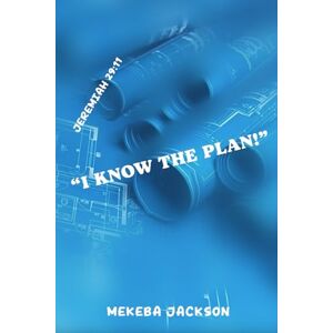 Jackson I Know the Plan": Jeremiah 29:11 Jackson I Know the Plan": Jeremiah 29:11