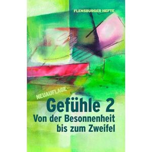 Weirauch, Wolfgang Gefühle 2: Von der Besonnenheit bis zum Zweifel (Flensburger Hefte Naturgeister) Weirauch, Wolfgang Gefühle 2: Von der Besonnenheit bis zum Zweifel (Flensburger Hefte Naturgeister)