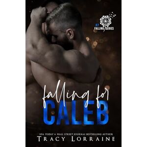 Lorraine, Tracy Falling For Caleb: A M/M Second Chance Romance Lorraine, Tracy Falling For Caleb: A M/M Second Chance Romance