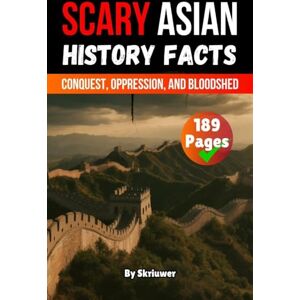 Skriuwer Com Scary Asian History Facts: Conquest, Oppression, and Bloodshed (Scary History Books) Skriuwer Com Scary Asian History Facts: Conquest, Oppression, and Bloodshed (Scary History Books)