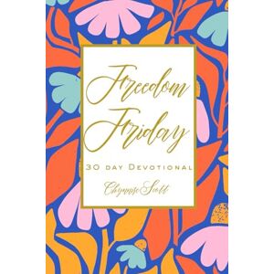 Scott Freedom Friday: 30 Day Devotional Scott Freedom Friday: 30 Day Devotional
