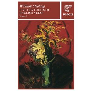 Stebbing, William Five Centuries of English Verse: Volume 2 Stebbing, William Five Centuries of English Verse: Volume 2