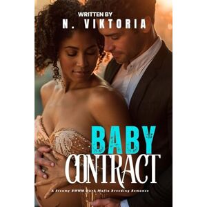 Viktoria, N. Baby Contract: A Steamy BWWM interracial Multicultural Standalone Forbidden Love Dark Mafia Breeding Romance (DARK DYNASTY) Viktoria, N. Baby Contract: A Steamy BWWM interracial Multicultural Standalone Forbidden Love Dark Mafia Breeding Romance (DARK DYNASTY)