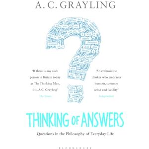 Grayling, Professor A. C. Thinking of Answers: Questions in the Philosophy of Everyday Life Grayling, Professor A. C. Thinking of Answers: Questions in the Philosophy of Everyday Life