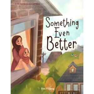 Piliang, Dini Something Even Better: A Heartwarming Muslim Story About Patience and Allah’s Perfect Plan (Inspired by Al-Baqarah 2:216) Piliang, Dini Something Even Better: A Heartwarming Muslim Story About Patience and Allah’s Perfect Plan (Inspired by Al-Baqarah 2:216)
