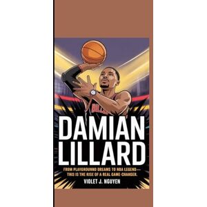 Nguyen, Violet J. DAMIAN LILLARD: "From playground dreams to NBA legend—this is the rise of a real game-changer. Nguyen, Violet J. DAMIAN LILLARD: "From playground dreams to NBA legend—this is the rise of a real game-changer.