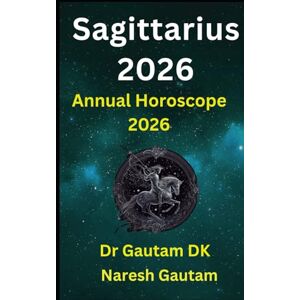 DK, Dr Gautam Sagittarius 2026: Annual Horoscope 2026 DK, Dr Gautam Sagittarius 2026: Annual Horoscope 2026