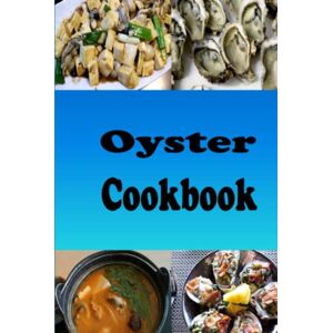Sommers, Laura Oyster Cookbook: Recipes for Oysters Rockefeller, Oysters Bienville, Oyster Stuffing and On the Half Shell (Seafood Cookbook) Sommers, Laura Oyster Cookbook: Recipes for Oysters Rockefeller, Oysters Bienville, Oyster Stuffing and On the Half Shell (Seafood Cookbook)