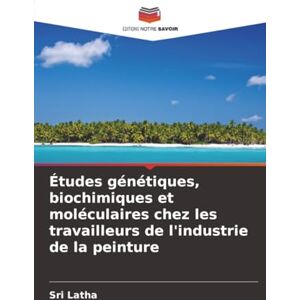 Latha, Sri Études génétiques, biochimiques et moléculaires chez les travailleurs de l'industrie de la peinture Latha, Sri Études génétiques, biochimiques et moléculaires chez les travailleurs de l'industrie de la peinture