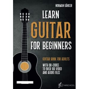 Norman Learn Guitar for Beginners Guitar Book for Adults: With QR-Codes to over 100 Video and Audio Files Norman Learn Guitar for Beginners Guitar Book for Adults: With QR-Codes to over 100 Video and Audio Files