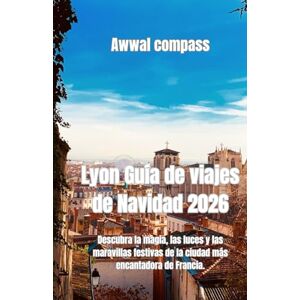 compass, Awwal Lyon Guía de viajes de Navidad 2026: Descubra la magia, las luces y las maravillas festivas de la ciudad más encantadora de Francia compass, Awwal Lyon Guía de viajes de Navidad 2026: Descubra la magia, las luces y las maravillas festivas de la ciudad más encantadora de Francia