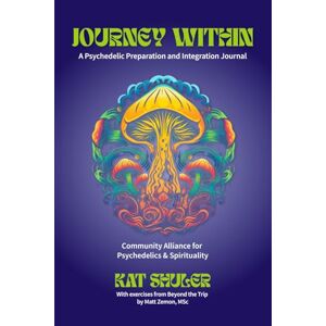 Zemon, Matt Journey Within: A Psychedelic Preparation and Integration Journal Zemon, Matt Journey Within: A Psychedelic Preparation and Integration Journal