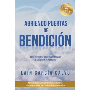 García Calvo, Lain Abriendo Puertas de Bendición: 4 (SAGA LA VOZ DE TU ALMA) García Calvo, Lain Abriendo Puertas de Bendición: 4 (SAGA LA VOZ DE TU ALMA)