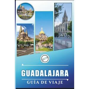 Rangel, Jerry L. GUADALAJARA GUÍA DE VIAJE 2026: Descubra las principales atracciones, la cultura vibrante, las destilerías históricas de tequila, la cocina local y las aventuras de la vibrante ciudad de México Rangel, Jerry L. GUADALAJARA GUÍA DE VIAJE 2026: Descubra las principales atracciones, la cultura vibrante, las destilerías históricas de tequila, la cocina local y las aventuras de la vibrante ciudad de México