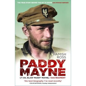 Ross, Mr Hamish Paddy Mayne: Lt Col Blair 'Paddy' Mayne, 1 SAS Regiment (The true story behind the hit TV show SAS Rogue Heroes) Ross, Mr Hamish Paddy Mayne: Lt Col Blair 'Paddy' Mayne, 1 SAS Regiment (The true story behind the hit TV show SAS Rogue Heroes)