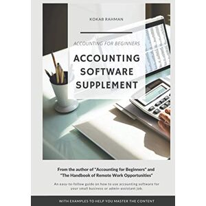 Rahman, Kokab Accounting Software Supplement: Using Accounting Software Made Easy (Skills Development Series) Rahman, Kokab Accounting Software Supplement: Using Accounting Software Made Easy (Skills Development Series)