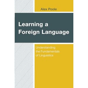 Rowman & Littlefield Publishers Learning a Foreign Language: Understanding the Fundamentals of Linguistics Rowman & Littlefield Publishers Learning a Foreign Language: Understanding the Fundamentals of Linguistics