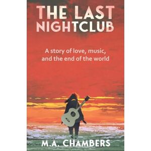 Chambers, M a The Last Nightclub: A story of love, music, and the end of the world: 2 (Human Touch) Chambers, M a The Last Nightclub: A story of love, music, and the end of the world: 2 (Human Touch)