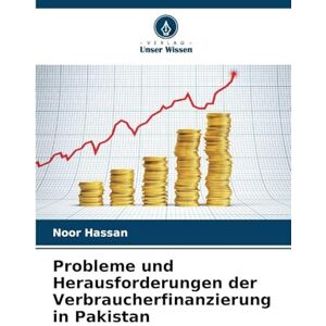 Hassan, Noor Probleme und Herausforderungen der Verbraucherfinanzierung in Pakistan Hassan, Noor Probleme und Herausforderungen der Verbraucherfinanzierung in Pakistan