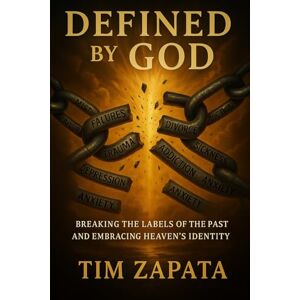 Zapata, Pastor Tim Defined By God: Breaking the Labels of the Past and Embracing God’s Identity Zapata, Pastor Tim Defined By God: Breaking the Labels of the Past and Embracing God’s Identity