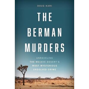 Doug Kari The Berman Murders: Unraveling the Mojave Desert's Most Mysterious Unsolved Crime Doug Kari The Berman Murders: Unraveling the Mojave Desert's Most Mysterious Unsolved Crime
