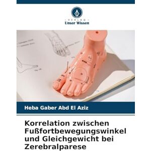 Gaber Abd El Aziz, Heba Korrelation zwischen Fußfortbewegungswinkel und Gleichgewicht bei Zerebralparese Gaber Abd El Aziz, Heba Korrelation zwischen Fußfortbewegungswinkel und Gleichgewicht bei Zerebralparese