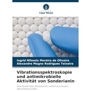 Moreira de Oliveira, Ingrid Mikaela Vibrationsspektroskopie und antimikrobielle Aktivität von Sonderianin: Eine Studie über Sonderianin, isoliert aus Croton Blanchetianus Baill Moreira de Oliveira, Ingrid Mikaela Vibrationsspektroskopie und antimikrobielle Aktivität von Sonderianin: Eine Studie über Sonderianin, isoliert aus Croton Blanchetianus Baill