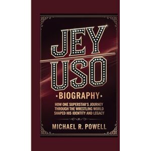 R. POWELL, MICHAEL JEY USO BIOGRAPHY: How One Superstar’s Journey Through the Wrestling World Shaped His Identity and Legacy R. POWELL, MICHAEL JEY USO BIOGRAPHY: How One Superstar’s Journey Through the Wrestling World Shaped His Identity and Legacy