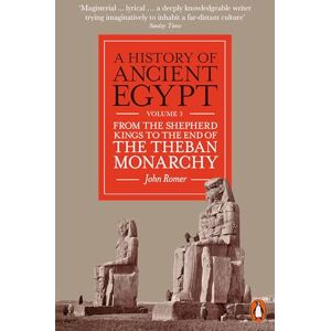 Romer, John A History of Ancient Egypt, Volume 3: From the Shepherd Kings to the End of the Theban Monarchy Romer, John A History of Ancient Egypt, Volume 3: From the Shepherd Kings to the End of the Theban Monarchy
