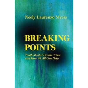 Myers, Neely Breaking Points: Youth Mental Health Crises and How We All Can Help: 18 (Ethnographic Studies in Subjectivity) Myers, Neely Breaking Points: Youth Mental Health Crises and How We All Can Help: 18 (Ethnographic Studies in Subjectivity)