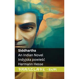 Hesse, Hermann Siddhartha An Indian Novel / Indyjska powieśc: Tranzlaty English Polsku Hesse, Hermann Siddhartha An Indian Novel / Indyjska powieśc: Tranzlaty English Polsku