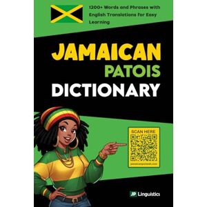 Linguistics, JP Jamaican Patois Dictionary: 1200+ Words and Phrases with English Translations for Easy Learning (How to Speak Jamaican Patois) Linguistics, JP Jamaican Patois Dictionary: 1200+ Words and Phrases with English Translations for Easy Learning (How to Speak Jamaican Patois)