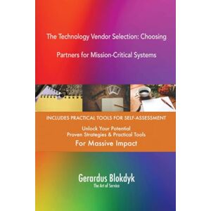 Gerardus Blokdyk - The Art of Service The Technology Vendor Selection: Choosing Partners for Mission-Critical Systems Gerardus Blokdyk - The Art of Service The Technology Vendor Selection: Choosing Partners for Mission-Critical Systems