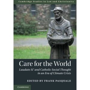 Care+ for the World: Laudato Si' and Catholic Social Thought in an Era of Climate Crisis (Law and Christianity) Care+ for the World: Laudato Si' and Catholic Social Thought in an Era of Climate Crisis (Law and Christianity)
