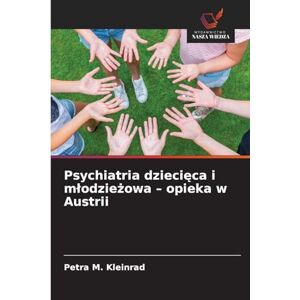 Kleinrad, Petra M Psychiatria dziecięca i mlodzieżowa opieka w Austrii Kleinrad, Petra M Psychiatria dziecięca i mlodzieżowa opieka w Austrii